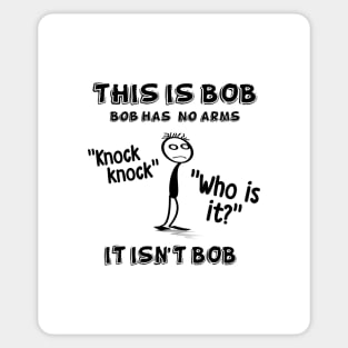 This is Bob. Bob has no arms. Sticker